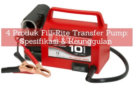article 4 Produk Fill-Rite Transfer Pump: Spesifikasi & Keunggulan cover thumbnail