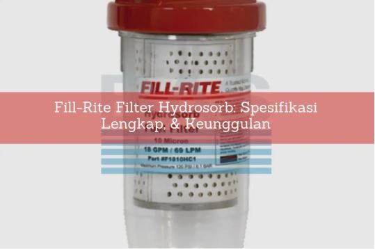 article Fill-Rite Filter Hydrosorb: Spesifikasi Lengkap, & Keunggulan cover thumbnail