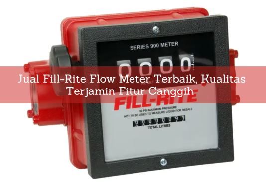 article Jual Fill-Rite Flow Meter Terbaik, Kualitas Terjamin Fitur Canggih cover thumbnail