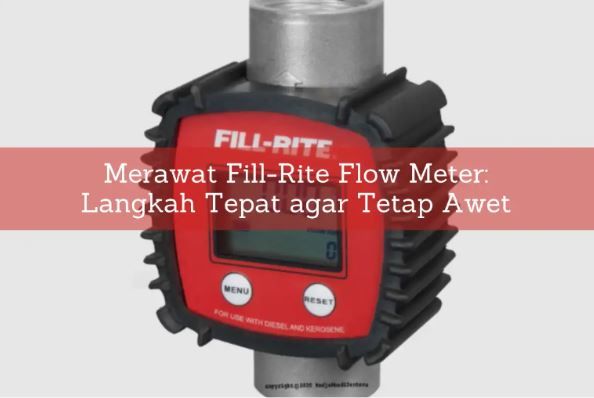 article Merawat Fill-Rite Flow Meter: Langkah Tepat agar Tetap Awet cover thumbnail
